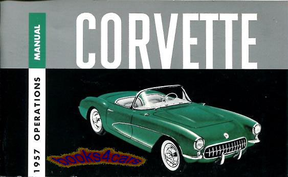 57 Corvette Owners Manual by Chevrolet