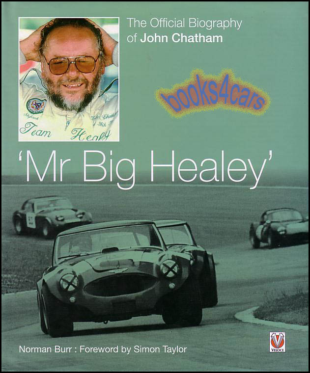 John Chatham Mr Big Healey The Official Biography by Norman Burr 160 harbound pages 100 3000