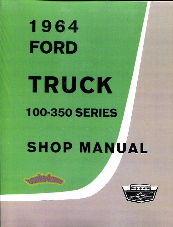 64 F & P 100 F350 Shop Service Repair manual F & P series 600+ pgs by Ford Truck