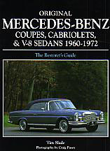 60-72 Original Mercedes Coupes Cabriolet Restorers Guide to Originality including 280SE 280SEL 300SE 300SEL 3.5 4.5 6.3 280S 250S 220SE 250S and more by Tim Slade
