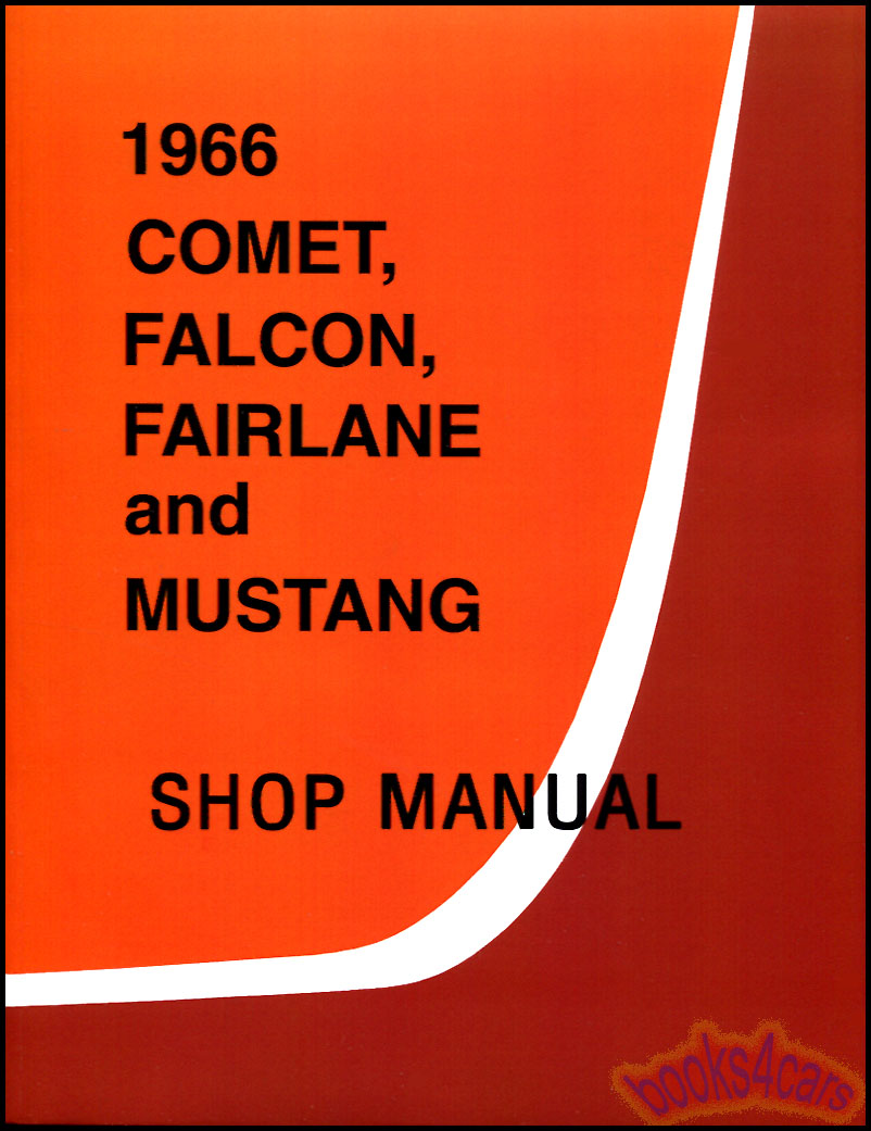66 Mustang Fairlane Comet Falcon Ranchero Shop Service Repair Manual 787 pages by Ford