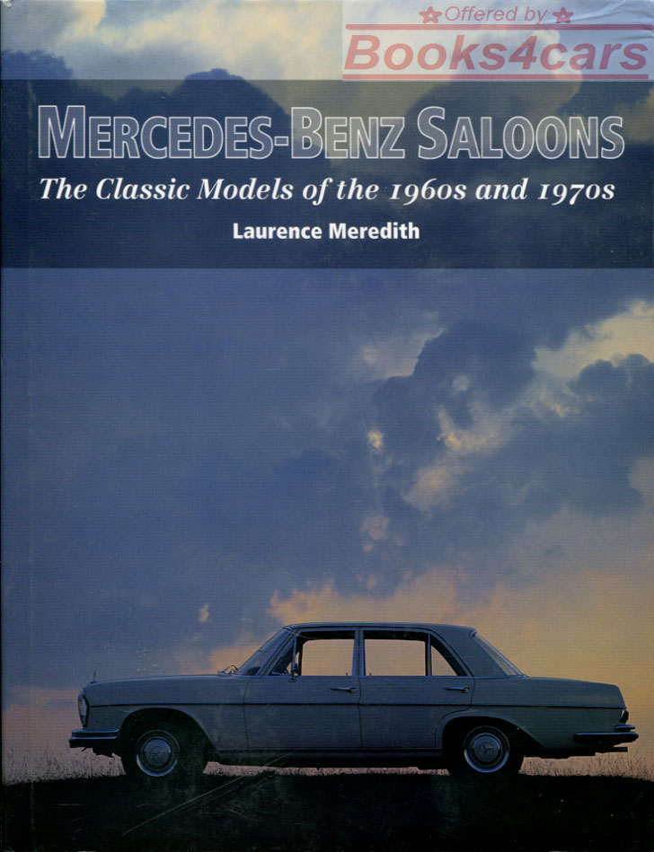 60-79 Mercedes Benz Saloons of the 1960s and 1970s by Laurence Meredith such as 220S 220SE 220 280 230 190 250S 250SE 280SE 3.5 4.5 6.3 and others - Hardcover in 192 Pages