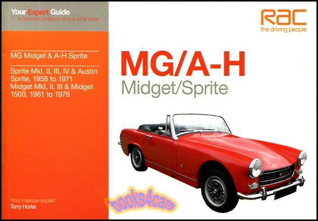 58-79 MG Midget & Austin Healey Sprite - Expert Guide to common problems and how to fix them by T Horler