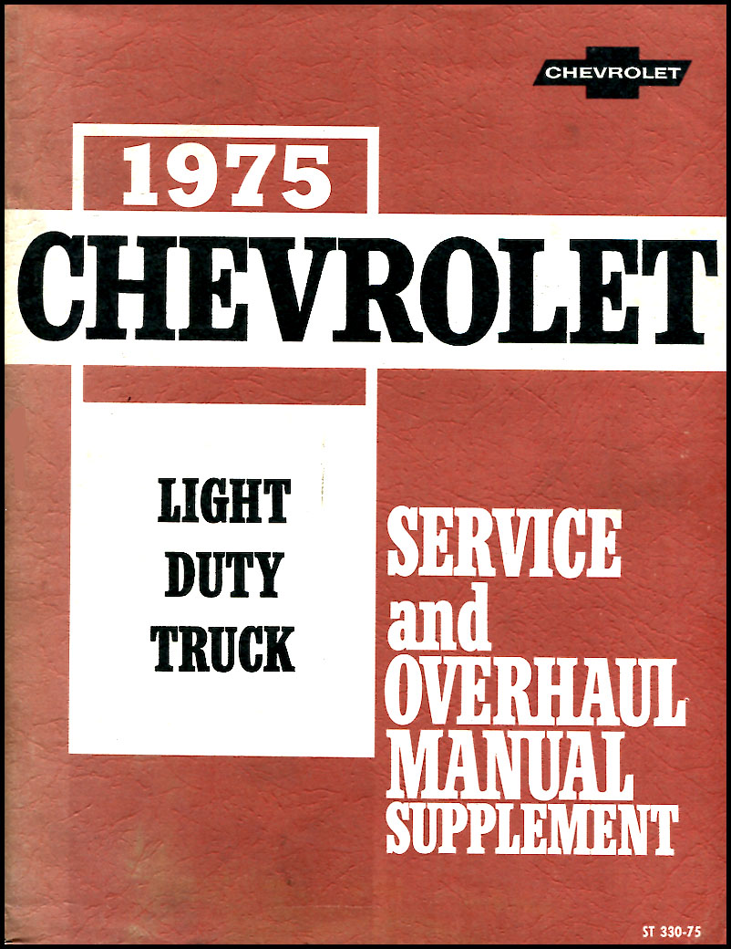 75 Light Duty Truck shop Service repair and overhaul manual by Chevrolet & GMC Truck (supplement to 74 Shop manual)