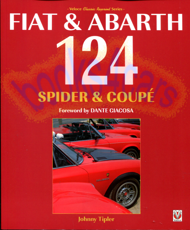 66-85 Fiat & Abarth 124 Spider & Coupe by John Tipler 160 pgs.