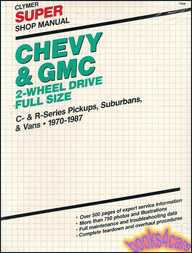 70-87 Chevrolet & GMC 2 Wheel Drive Full Size C/K Series Pickup Trucks Suburban Van Shop Service Repair Manual by Clymer large over 500 pages Super Clymer series shop manual