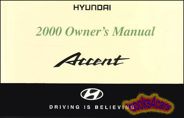 ... Accent Owners Manual by Hyundai (B00_AO000416 - Not a shop manual
