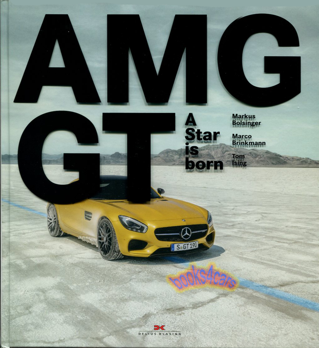 Mercedes-AMG GT: A Star is born by Markus Bolsinger, Marco Brinkmann, and Tom Ising