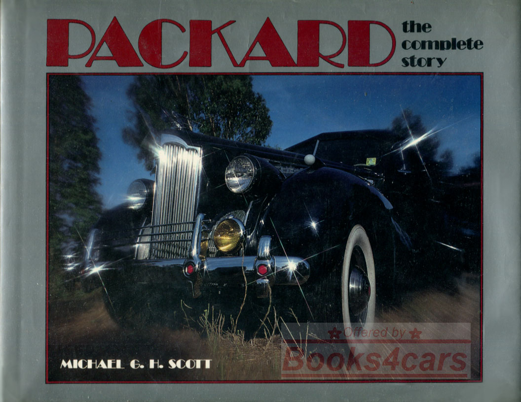 Packard the Complete Story by Michael G Scott 201 page hard cover history