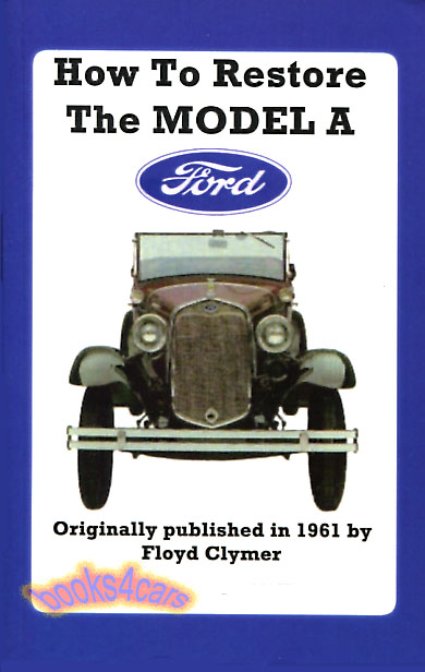 28-31 How to Restore the Model A Ford 218 pages by Leslie Henry & Clymer