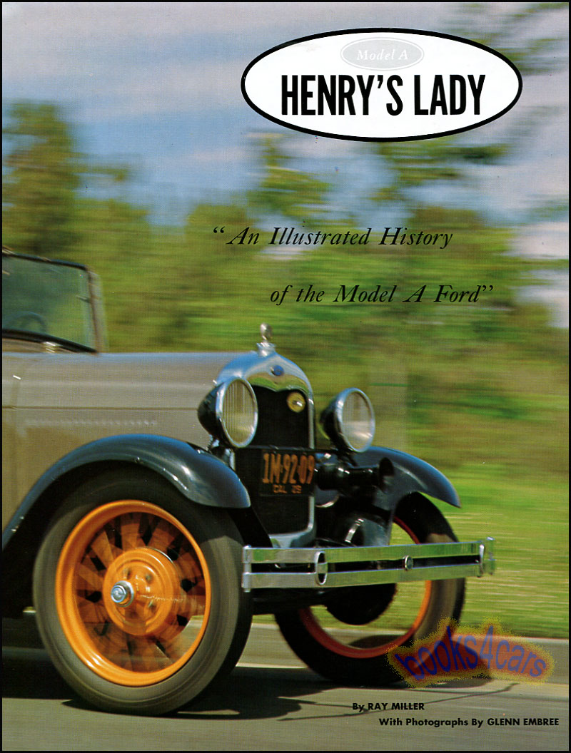 Henry's Lady illustrated history of Model A Ford 320 pages with 1,000 photos by R. Miller