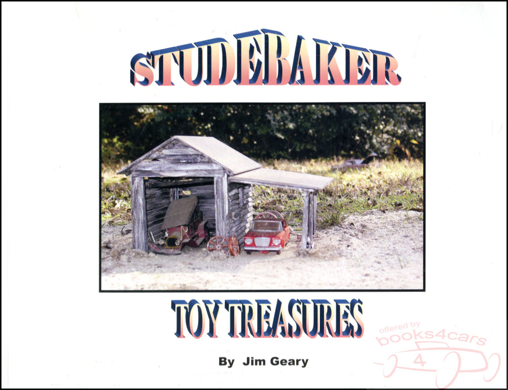 Studebaker Toy Treasures by J Geary with nearly 300 pages and over 1200 color photos of Studebaker toys including those modeled after cars trucks wagons military & other vehicles