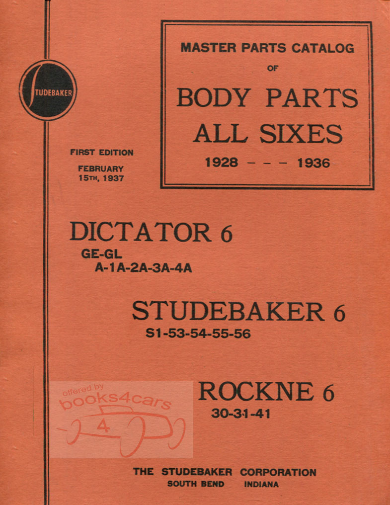 28-36 Sixes, Body Parts and Illustrations manual, 250 pgs by Studebaker: Dictator GE, GL, A, 1A, 2A, 3A, 4A, Studebaker S1, 53, 54, 55, 56; Rockne 30,31,41