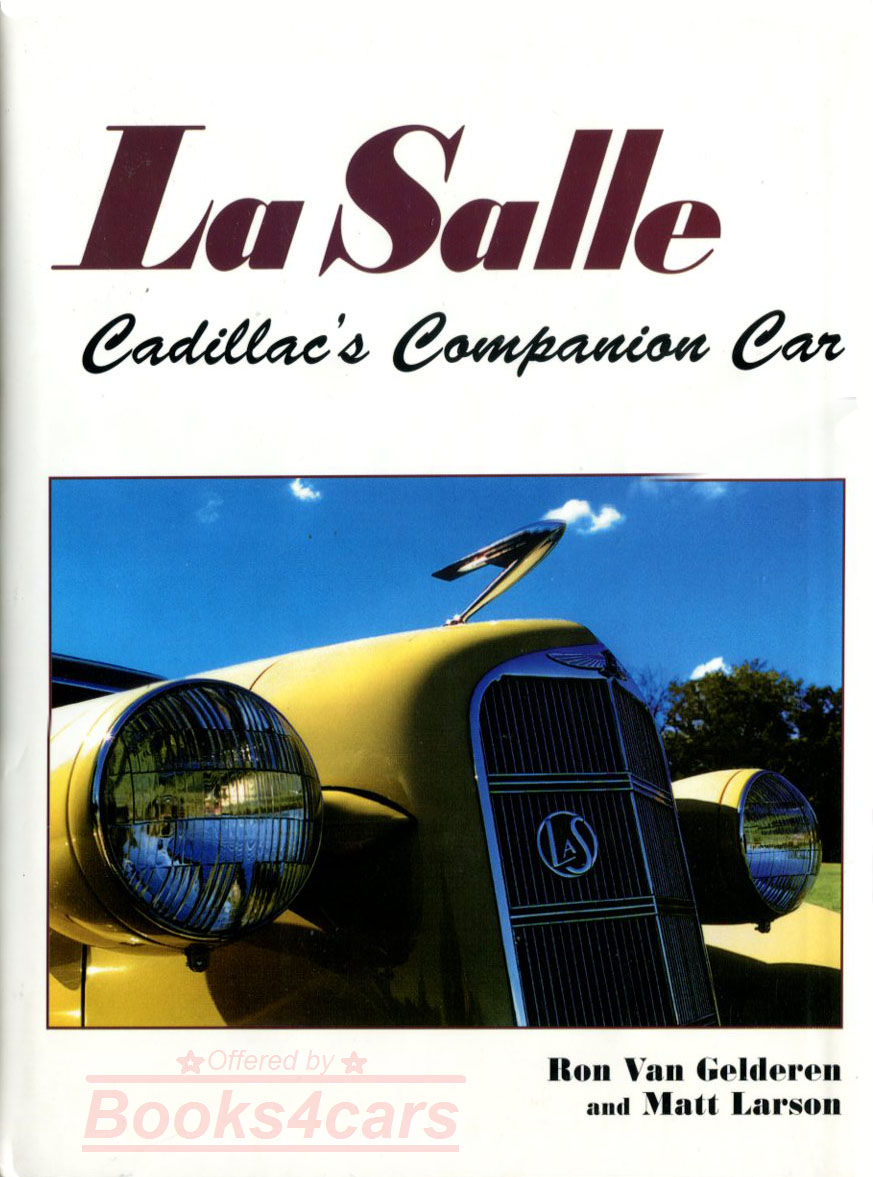 LaSalle Cadillac's Companion Car History 424 large hardcover pages by Ron Van Gelderen & Matt Larson