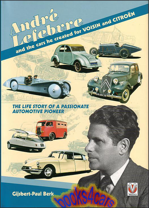 view cover of Andre Lefebvre and the Cars He Created & Designed at Voisin and Citroen by Gijsbert Paul Berk 144 pages