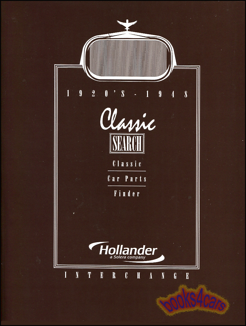 20's-48 Classic Interchange parts manual for all American cars & trucks by Hollander 504 pages in a single volume, second volume available for later years