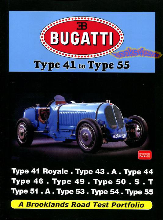 Bugatti Portfolio covering Type 41 - Type 55 models including types 41 Royale 43A 44 46 49 50S & T 51A 53 54 55 and more 160 pages 286 illustration