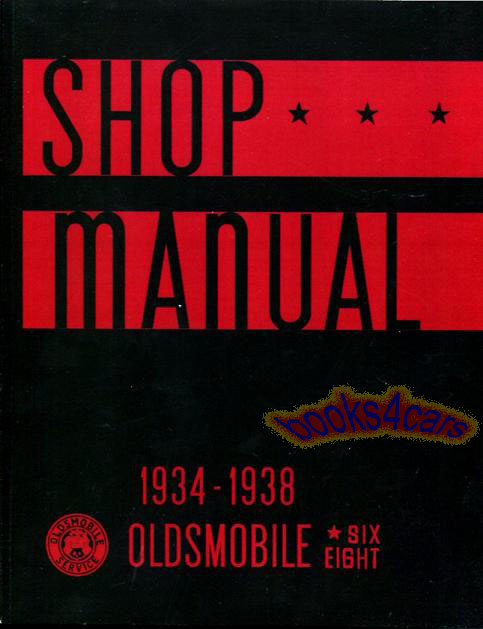 34-38 Shop service repair manual by Oldsmobile 1934 1935 1936 1937 1938 6 and 8 cylinder