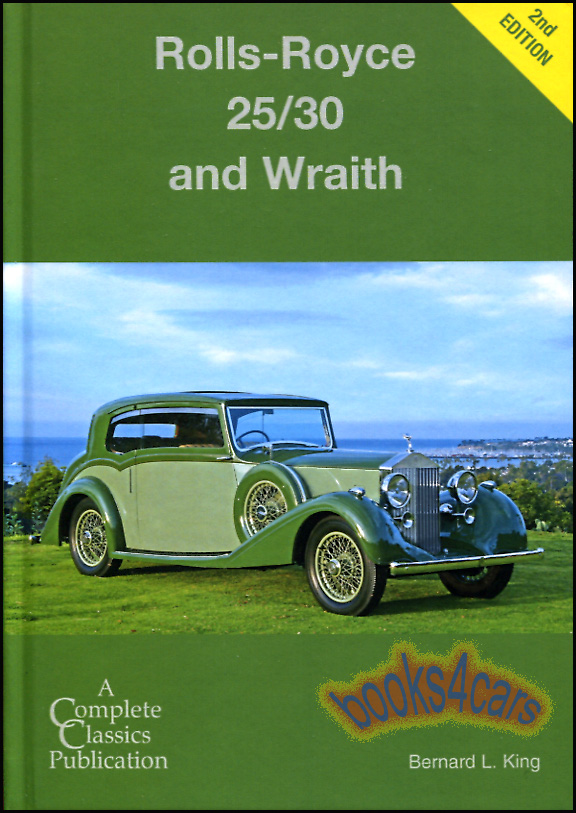 The Rolls-Royce 25/30 h.p. and pre-war Silver Wraith by Bernard L. King 252 pages with registry and historical photos