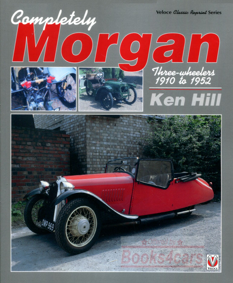 10-52 Completely Morgan Three Wheeler 224 pgs by Ken Hill incl complete model history, racing record, company history, restoration maintenance & repair tips, wiring diagram, parts sourcing & more