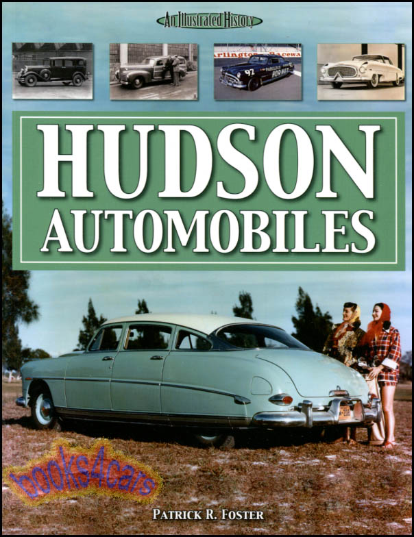 Hudson Automobiles Illustrated History 128 pages with 190 illustrations by Patrick Foster