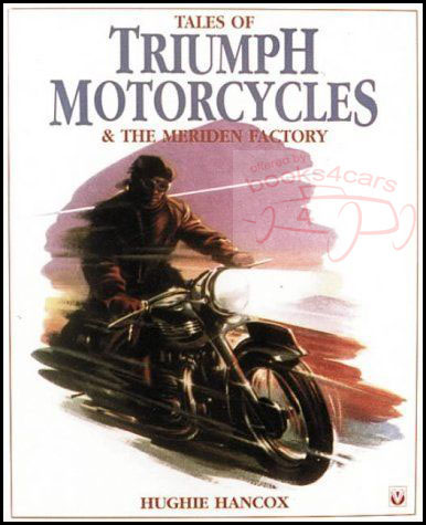 Tales of Triumph Motorcycles and the Meriden Factory: 144 pgs by Hughie Hancox