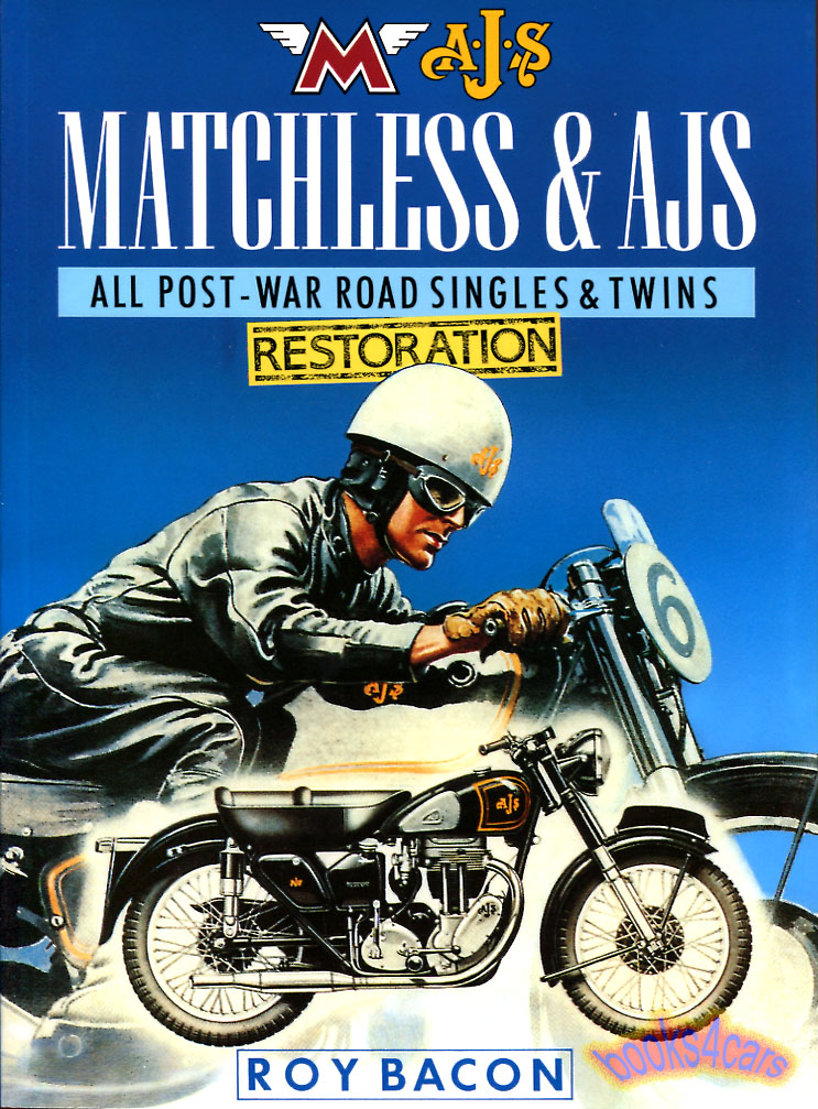 Matchless & AJS All Post-War Road Singles & Twins Restoration Manual by Roy Bacon 240 pages