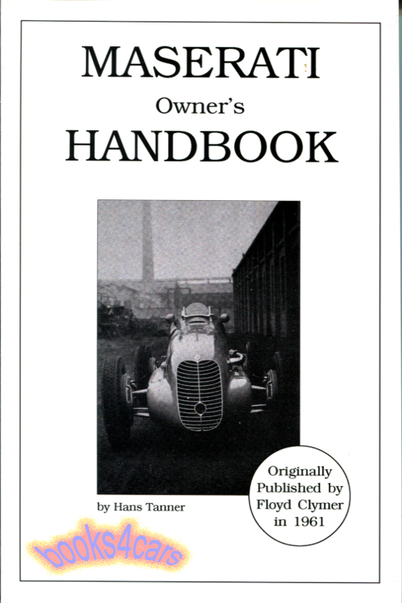 Maserati Owners Handbook by Hans Tanner: 174 pages covering models from pre-war thru the 1950's