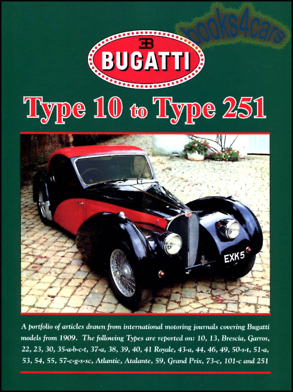 1909-1955 Bugatti Portfolio incl types 10 13 Brescia 22 23 30 35A B C & T 37A 38 39 40 41 Royale 43A 44 46 49 50S & T 51A 53 54 55 57C G S & SC Atalantic Atalante 59 73C 101C 251 & more 480 pags 1000 photos