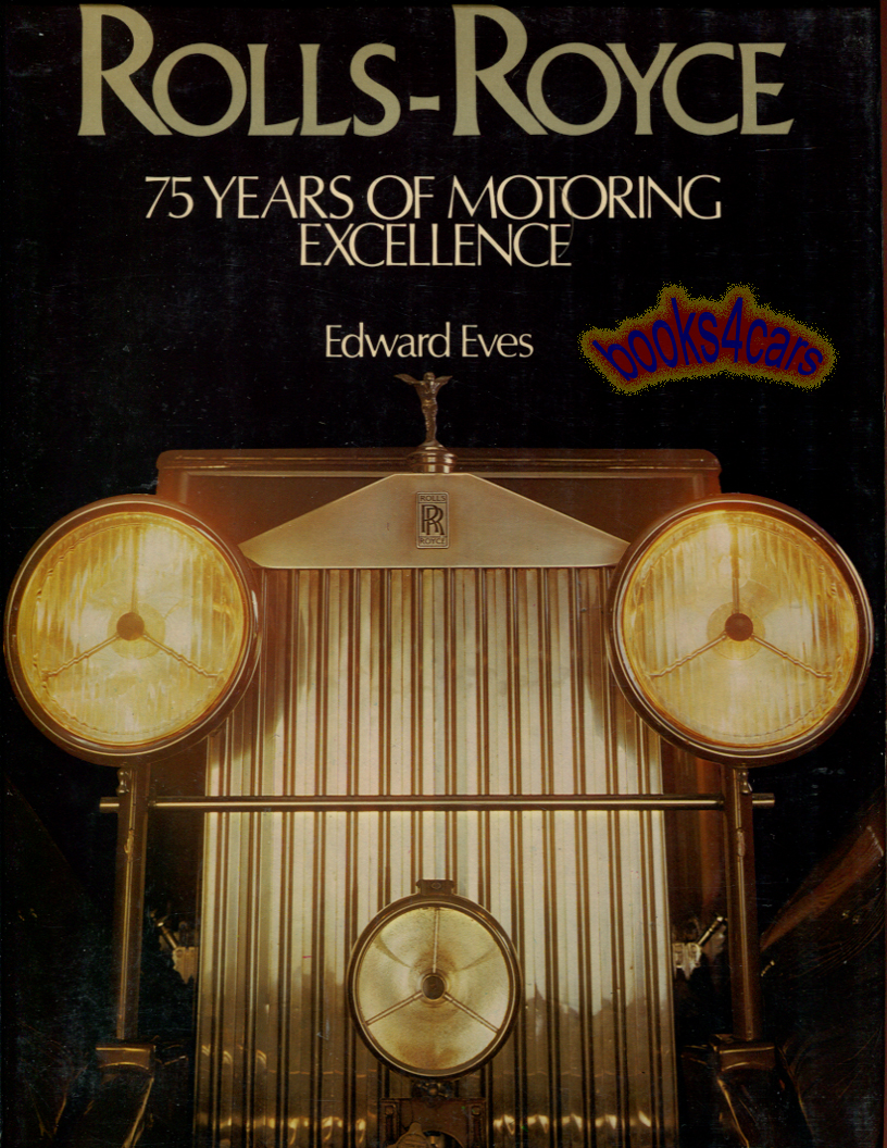Rolls-Royce 75 Years of Motoring Excellence Book by Edward Eves 208 hardbound pages