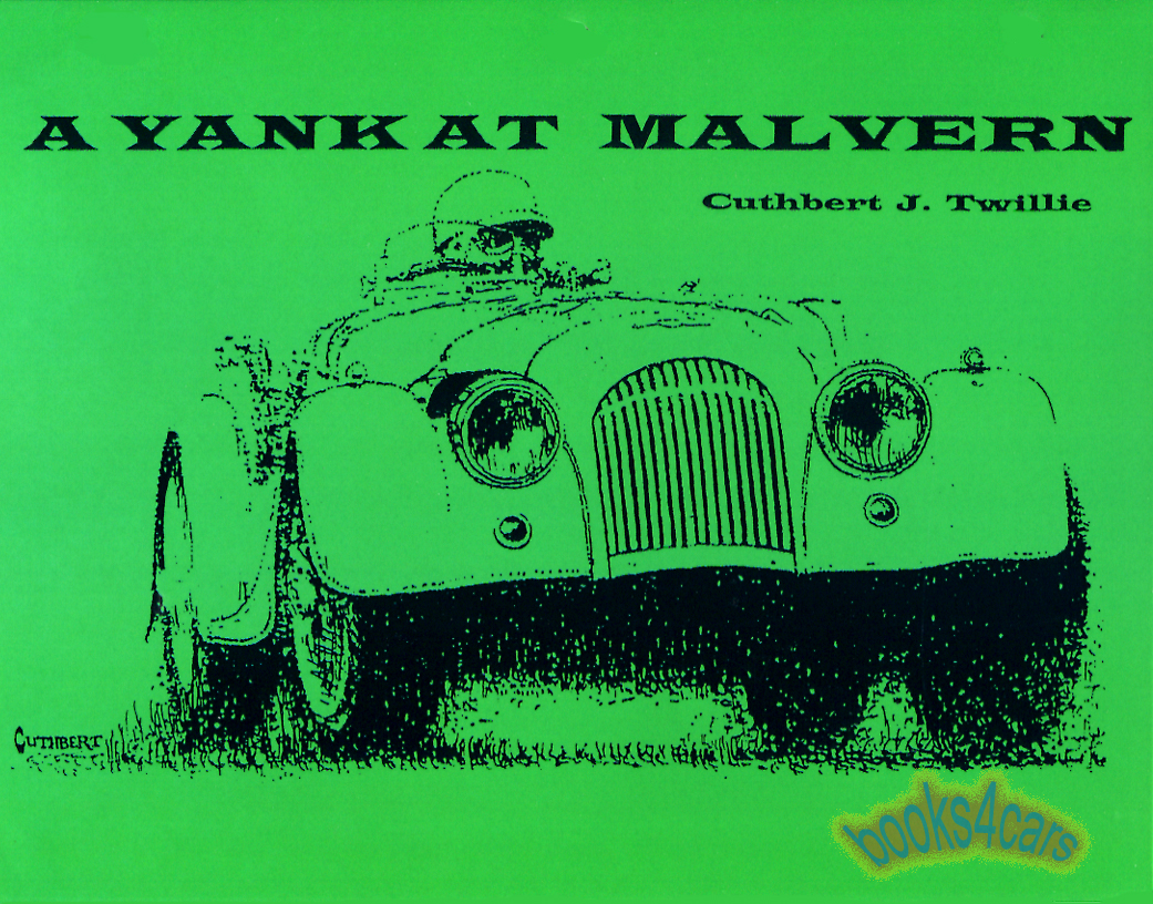 A Yank at Malvern by C Twillie 245 pages A collection of articles about Morgan cars
