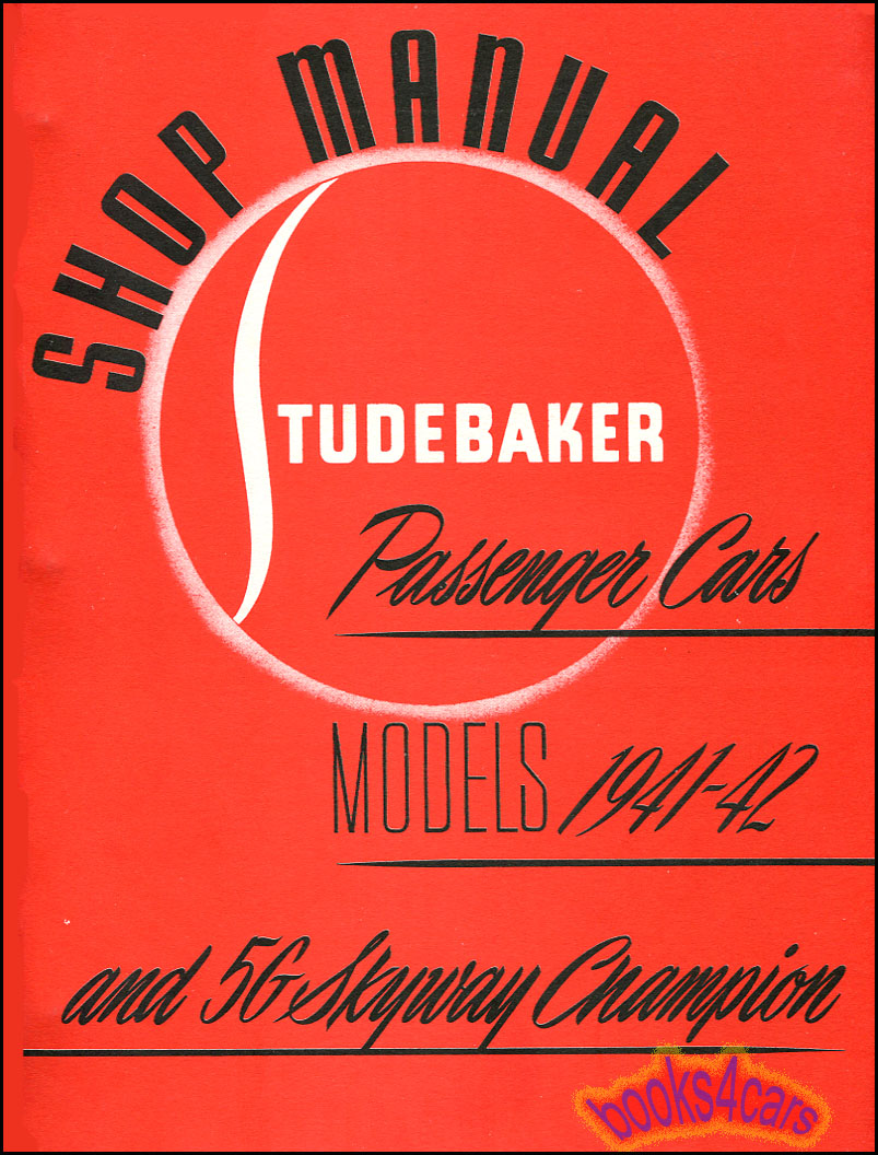 41-46 Shop service repair manual for all car models, 260 pages, by Studebaker including Champion Commander President & more