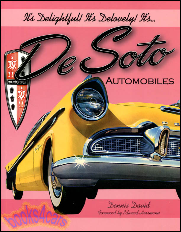 28-61 It's Delightful! It's Delovely! It's DeSoto Automobiles by Dennis David History advertising artist-renderings & factory photos 120 photos 128 pages