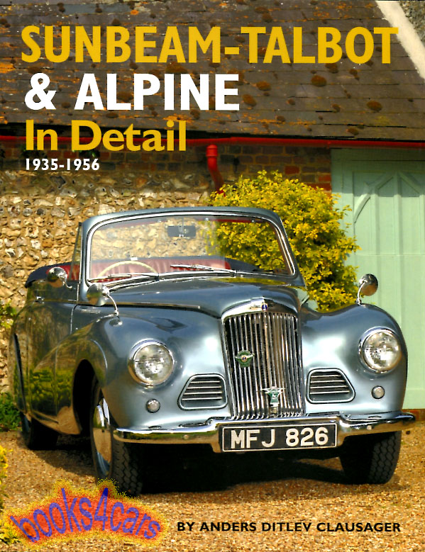 38-57 Sunbeam - Talbot & Alpine in Detail by Anders Ditlev Clausager 192 page history book