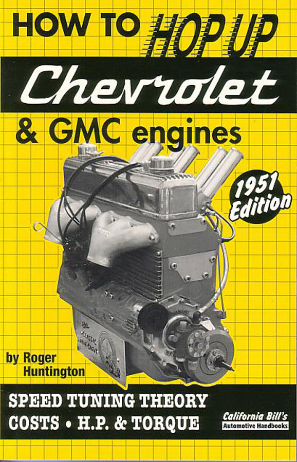 How to Hop up Chevrolet & GMC inline Engines Speed Tuning Theory Horsepower & Torque by Roger Huntington Explains block mods and assembly cylinder heads intake manifolds and carbs ignitions superchargers estimating horsepower and how to get the most performance for your money 158 pages