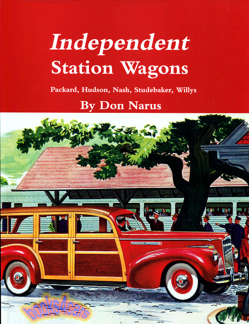 39-54 Packard Station Wagons and other independents including Hudson Nash Studebaker & Willys 122 pgs