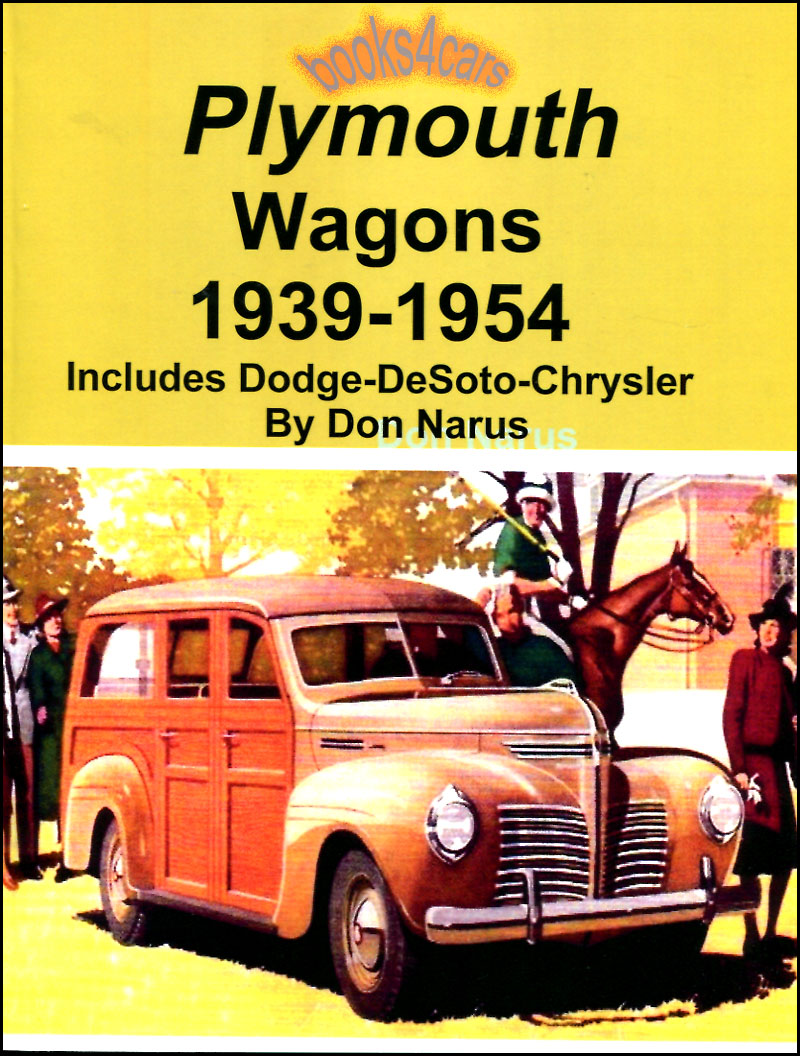 39-54 Mopar Plymouth Desoto Chrysler Dodge Wagons history 90 pages with many B&W photos by D Narus