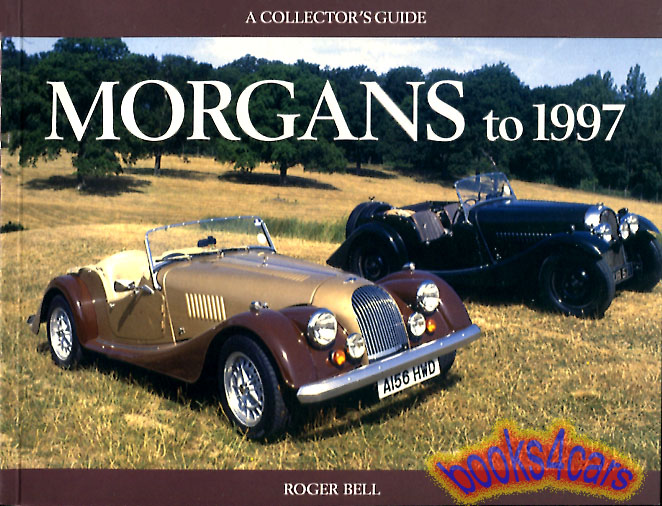Morgans to 1997 A Collectors Guide by Roger Bell