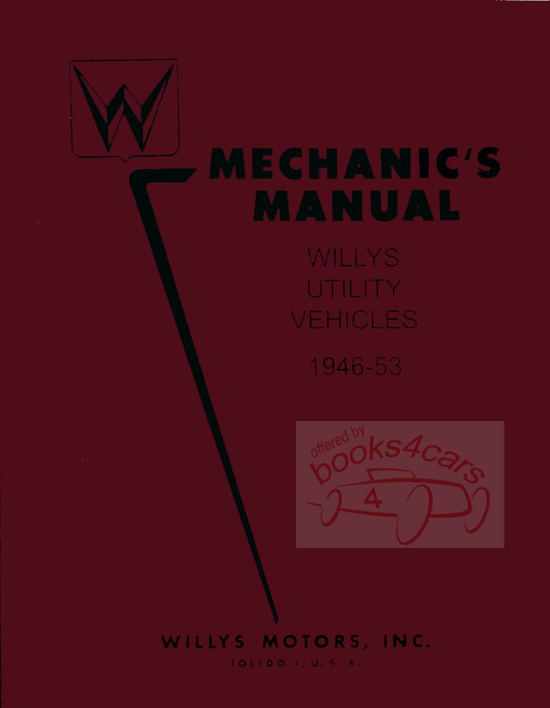 46-53 Jeep Shop Service Repair Manual by Willys covering CJ & Utility models Station Wagon Jeepster Pickup 4 & 6 cylinder engines 2&4 wheel drive CJ2A CJ3A