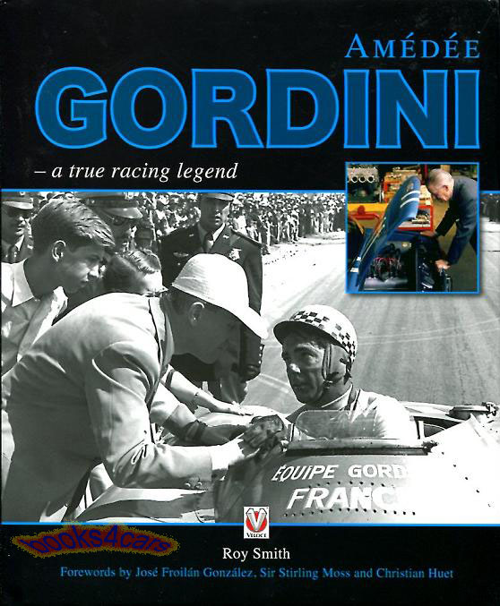 Amedee Gordini - A True Racing Legend by Roy Smith - The story a man and a racing team as well as a complete record of all their achievements and failures
