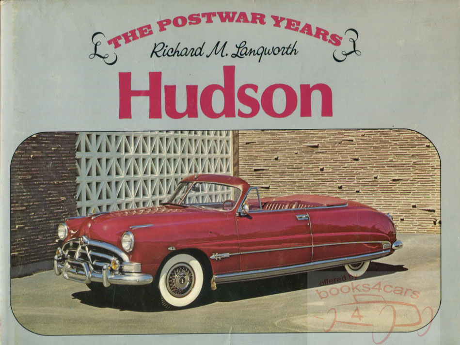 46-57 Hudson The Classic Postwar Years, model specifications, history and photographs. by Langworth 136 pg