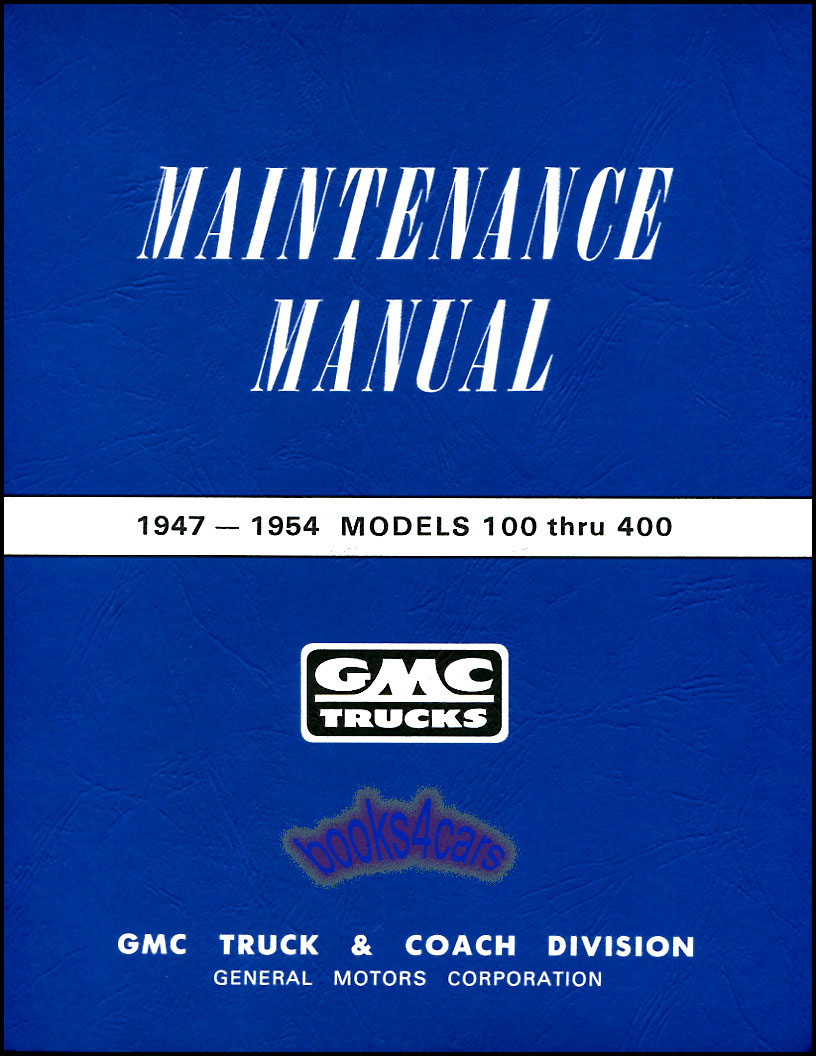 47-54 Truck Shop Service Repair manual 375 pages by GMC models 100-400 374 pages (also covers early 1955 models)