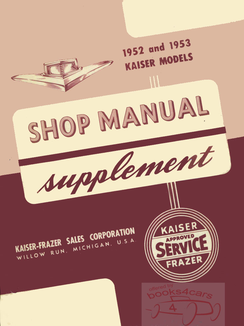 52-53 Shop Service Repair Manual Supplement by Kaiser Frazer to be used in conjunction with the 1951 base manual