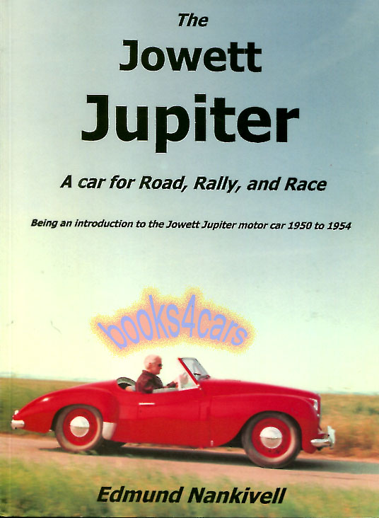 50-54 Jowett Jupiter a car for Road Rally & Race 80 pages by E. Nankivell