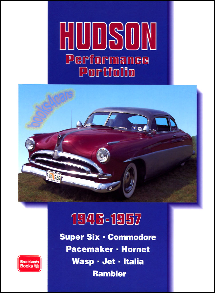 46-57 Hudson book portfolio compilation of road test articles into book form covering Super Six Commodore Pacemaker Hornet Wasp Jet Italia Rambler 47 History Articles 128 pgs 11 color 200 illus.