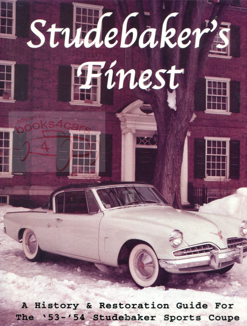 Studebakers Finest by J Bridges Hardcover 341 pages all about 1953-1954 Sports Coupe models with design history photos & much more