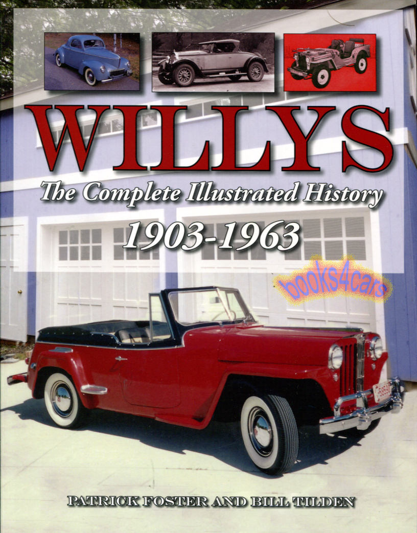 Willys the Complete Illustrated History 1903-1963 by Foster & Tilden