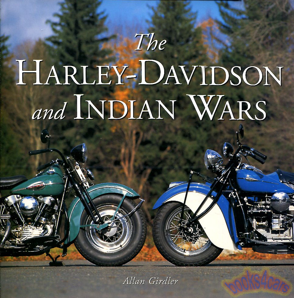 The Harley-Davidson & Indian Wars book about the dueling marques right up through Indian's dissolution in the 50's by Allan Girdler 180 pages