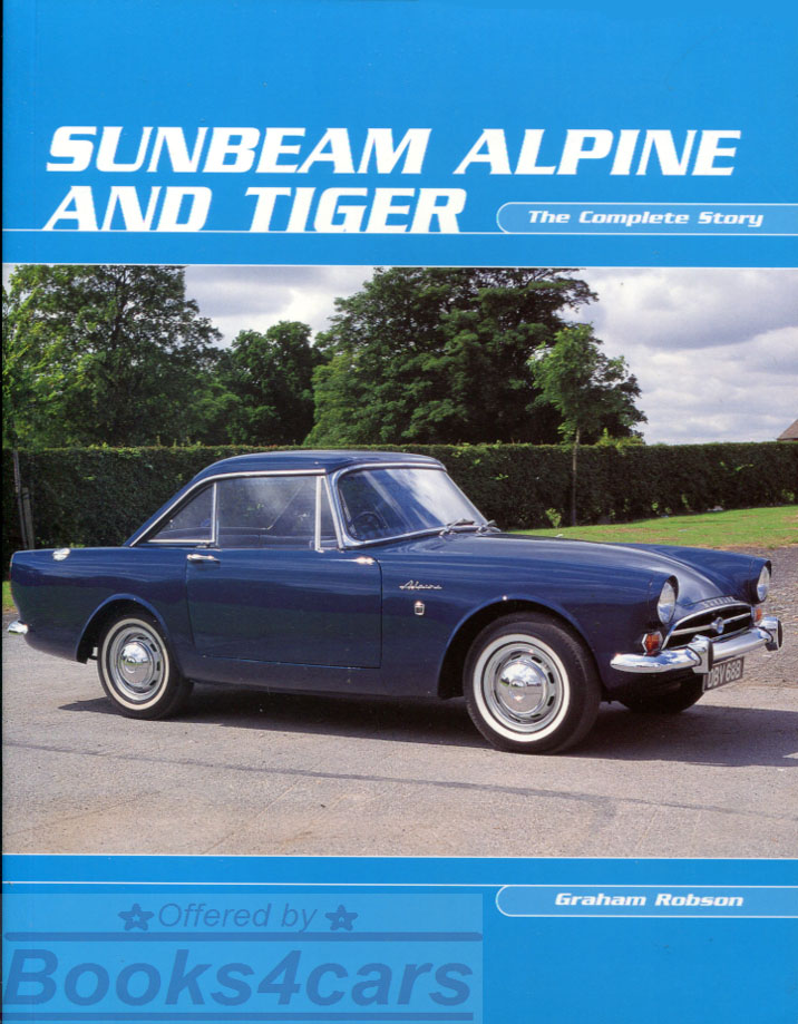 Sunbeam Alpine & Tiger 208 page complete history of the cars by G. Robson