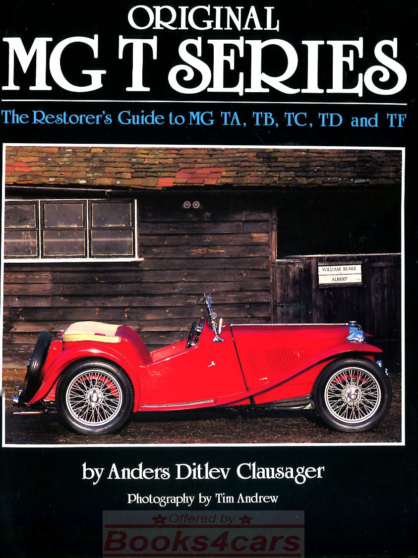 Restorers guide: The Original MG T Series by Anders Ditlev Clausager: 101 hardbound authoritative pages as to correct originality of a T-Series TA TB TC TD TF MG